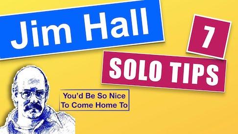 Jim Hall Seven Solo Tips